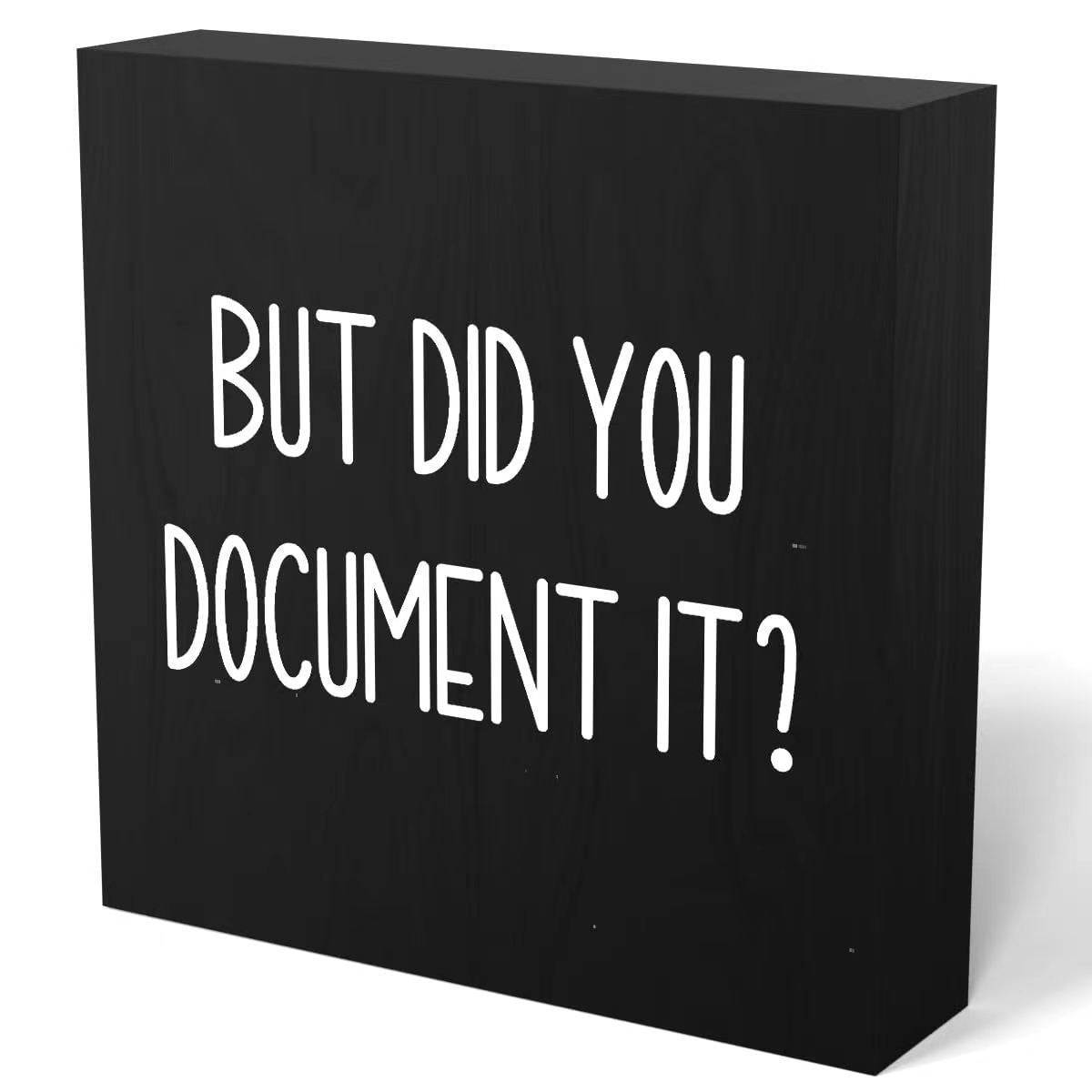 But Did You Document It Office Decor Wooden Box Sign Decorative Funny Office Wood Box Sign Home Rustic Farmhouse Square DeskDecor Sign for Shelf 5 x 5 InchesWooden Square Decoration Creative Ornaments Office Home Fun Wooden Box Desktop Decorations - DigiVirt